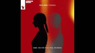 Yulia Niko - Come Too Far (feat. Paul Brenning) [Extended Mix] Resimi