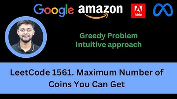 Solving LeetCode 1561  Maximum Number of Coins You Can Get | Greedy Problem