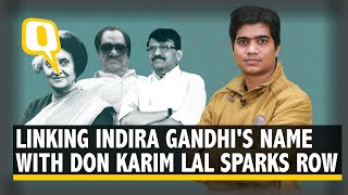 Sanjay Raut Saying Indira Gandhi Met With Don Karim Lala Sparks Row | The Quint