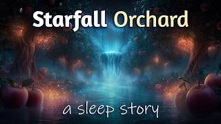The Orchard Where Stars Fell to Earth | Sleep Story for Adults (2 Hours)