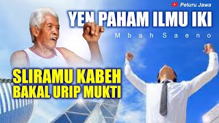 YEN PAHAM ILMU IKI SLIRAMU KABEH BAKAL URIP MUKTI