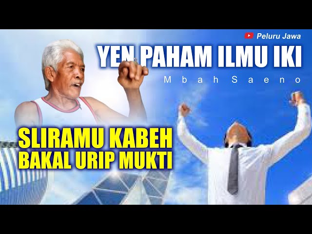 YEN PAHAM ILMU IKI SLIRAMU KABEH BAKAL URIP MUKTI class=