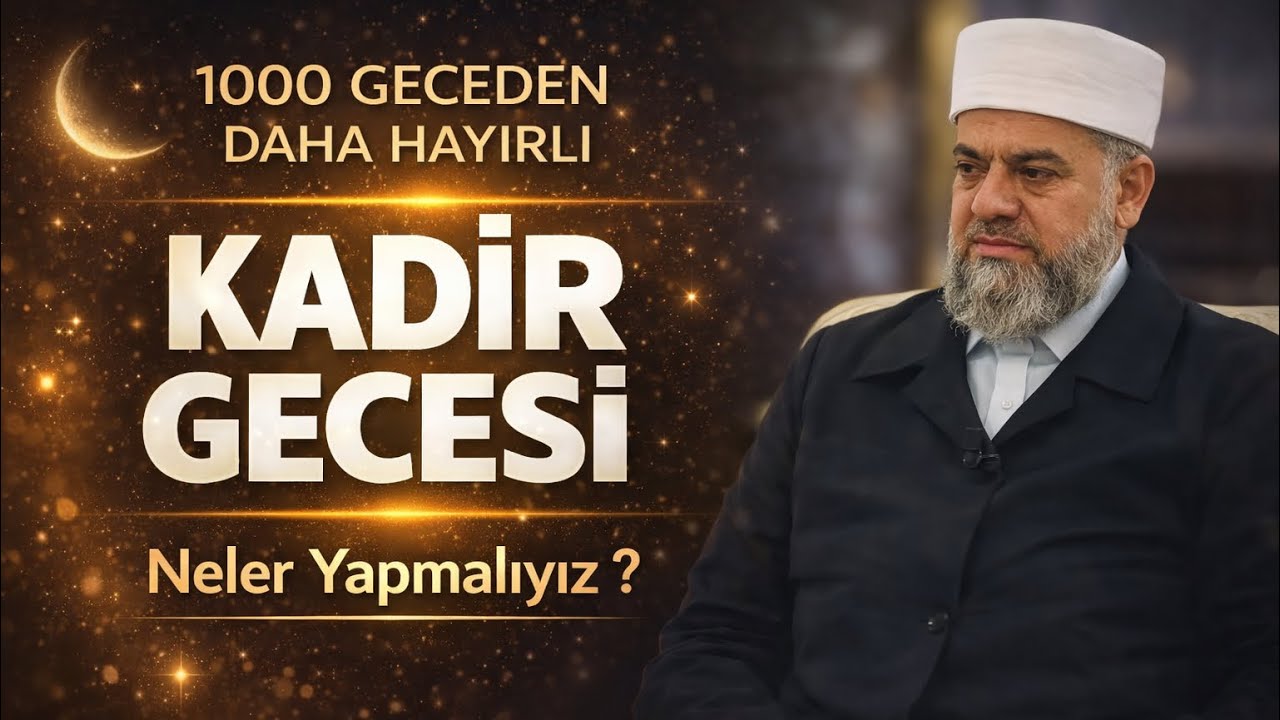 Kadir Gecesi Neler Yapmalıyız ?