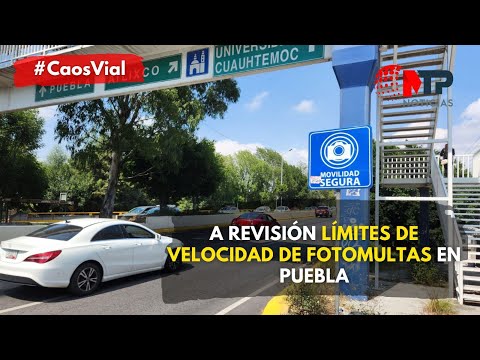 A revisión límites de velocidad de fotomultas en Puebla