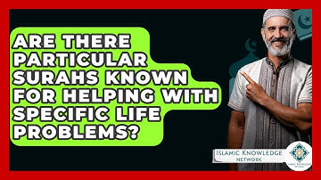 Are There Particular Surahs Known For Helping With Specific Life Problems?