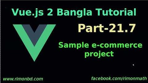 Vue.js 2 Bangla Tutorial #21.7:  Sample e-commerce project