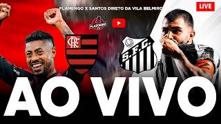 FLAMENGO X SANTOS AO VIVO | JOGO DO FLAMENGO HOJE | BRASILEIRÃO 2026 | DIRETO DA VILA BELMIRO