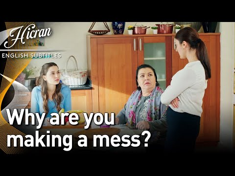 Hicran English Subtitles | Why Are You Making a Mess?