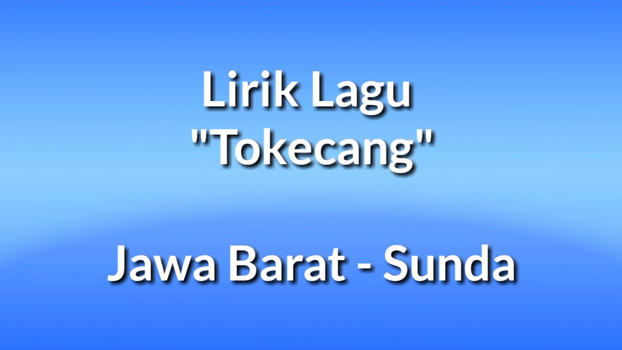 Lagu Tokecang Lirik - YouTube