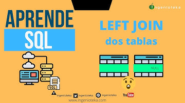 🤖22:  Como RELACIONAR dos tablas LEFT JOIN | @Ingenioteka