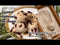 COCONUT OATMEAL ICE CREAM without whipping cream | Kem Yến mạch không cần máy, không Whipping cream