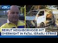 Beirut Neighborhood Hit Overnight In Fatal Israeli Strike