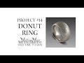 Project 14 - Hollow Donut Ring - Alan Revere Professional Jewelry Making Series- Tool Time Tuesday