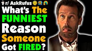 What’s The Funniest Reason you’ve Seen Someone Get Fired For?