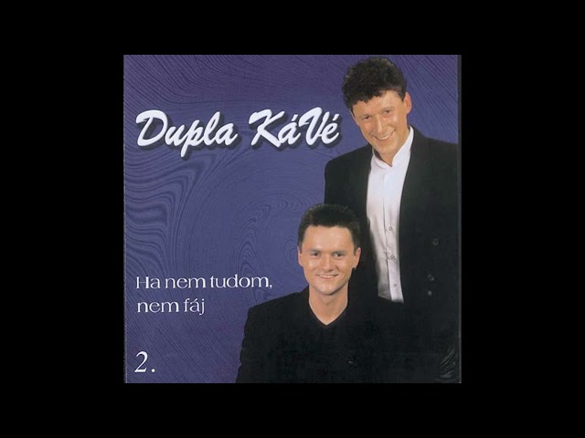 Dupla KáVé - Ha nem tudom, nem fáj - (Official 2. Full Album 1999) class=