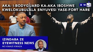 Kwezanamuhla: Umvikeli kaAKA usolakala ecaleni lokubulawa kwabaqaphi bakaProf Buhlungu eFort Hare