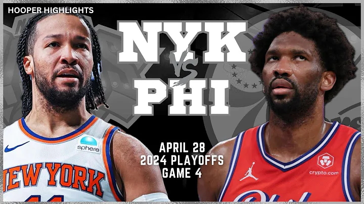 New York Knicks vs Philadelphia 76ers Full Game 4 Highlights | Apr 28 | 2024 NBA Playoffs - DayDayNews