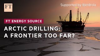 Arctic drilling: should oil and gas reserves remain untapped? | FT Energy Source