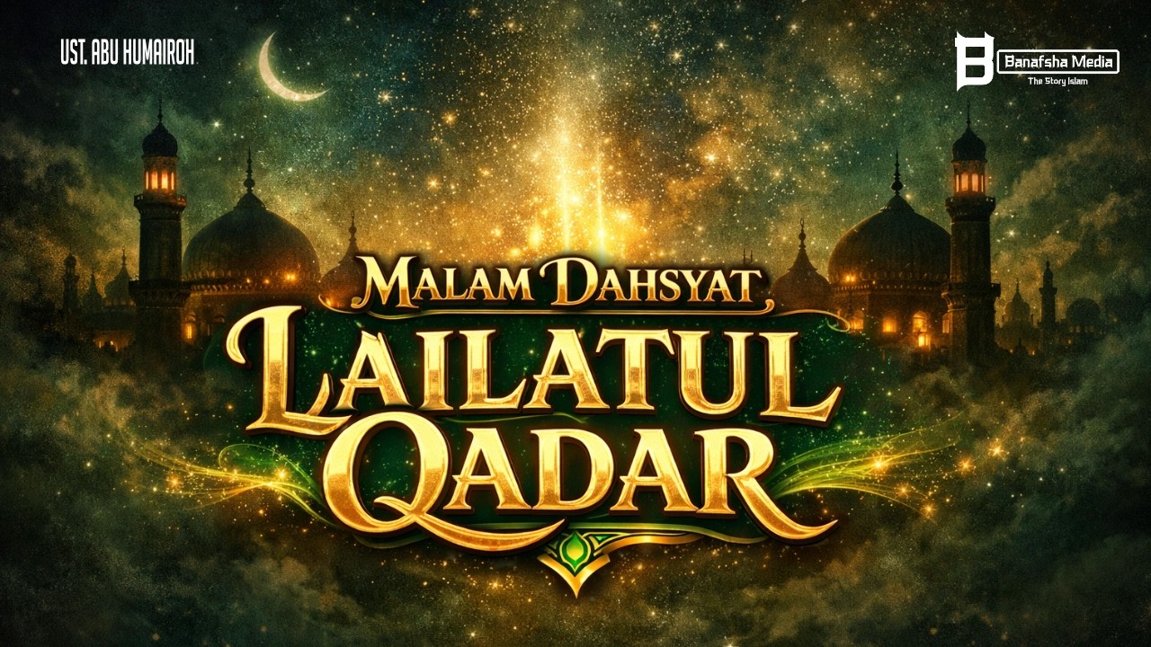Satu Malam Lebih Baik dari 1.000 Bulan | Kisah Dahsyat Lailatul Qadar