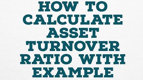 HOW TO CALCULATE ASSET TURNOVER RATIO WITH EXAMPLE