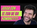 😎 Cómo Jugar Con El Ego De Un Hombre mujeriego 😎 | JORGE ESPINOSA