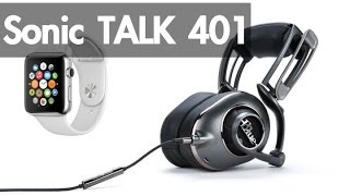 Sonic TALK 401 - Blue Mofi Headphones and That New Watch