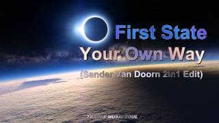 First State - Your Own Way (Sander Van Doorn 2in1 Edit) HD