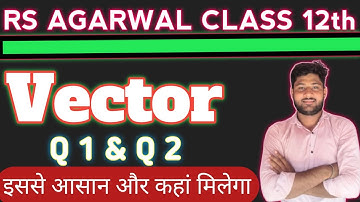 Rs Aggarwal Class 12TH |Exercise 22|Q 1 to Q 2||vector magnitude |vactor Unit Direction class12 Math