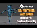 [Blender 2.8~3.6] Rig ANYTHING with Rigify #6 - Custom Alien Rig