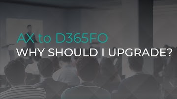 Dynamics AX Upgrading to Dynamics 365 for Finance and Operations: Why Should I Upgrade?