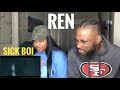 HE&#39;S DIFFERENT!!! REN- SICK BOI (REACTION)