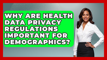 Why Are Health Data Privacy Regulations Important For Demographics? - Demographic Data Answers