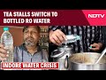 Indore Tea Stalls Switch to Bottled Water Amid Contamination