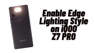 How to Enable Edge Lighting Style on iQOO Z7 Pro