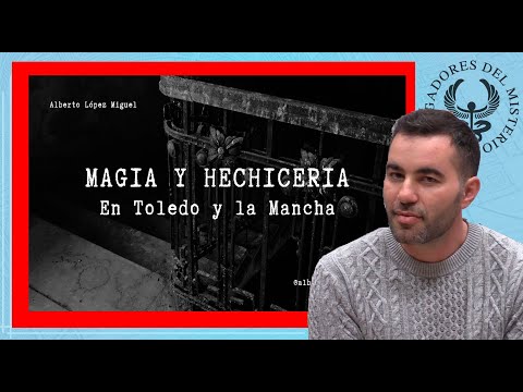 MAGIC AND WITCHCRAFT IN TOLEDO AND LA MANCHA by Alberto López Miguel