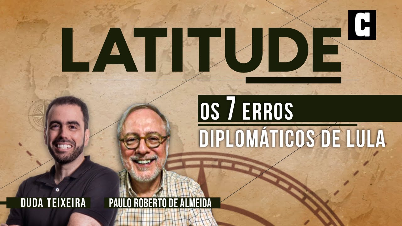 Latitude #02 – Paulo Roberto de Almeida: Os 7 erros diplomáticos de Lula