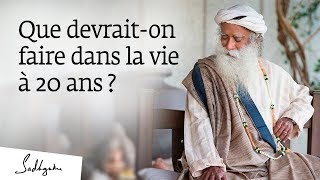 Que Devrait-On Faire Dans La Vie à 20 ans ? | Sadhguru Français