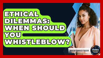 Ethical Dilemmas: When Should You Whistleblow? - Modern Manager Toolbox