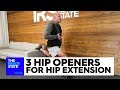 3 Hip Openers for Hip Extension