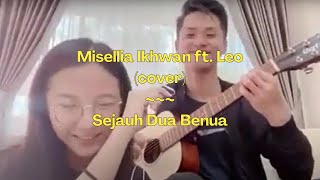 Arsy Widianto,Brisia Jodie ~ Sejauh Dua Benua | Cover by Misellia Ikwan ft. Leo | ( Lyrics / lirik )