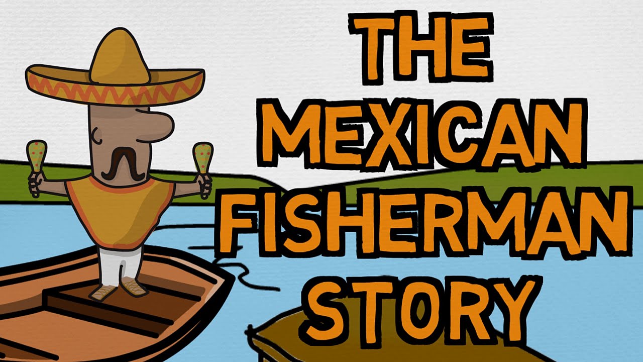 How Much Money Is Enough? The Story Of The Mexican Fisherman 