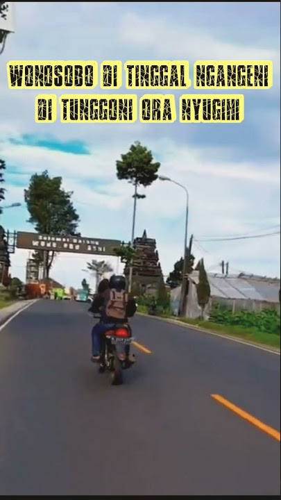 wonosobo di tinggal ngangeni ti tunggoni ra nyugihi ..selamat datang wonosobo