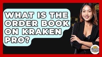 What Is The Order Book On Kraken Pro? - CryptoBasics360.com