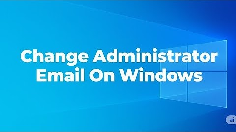 How To Change Administrator Email On Windows  How To Update Administrator Email On Windows