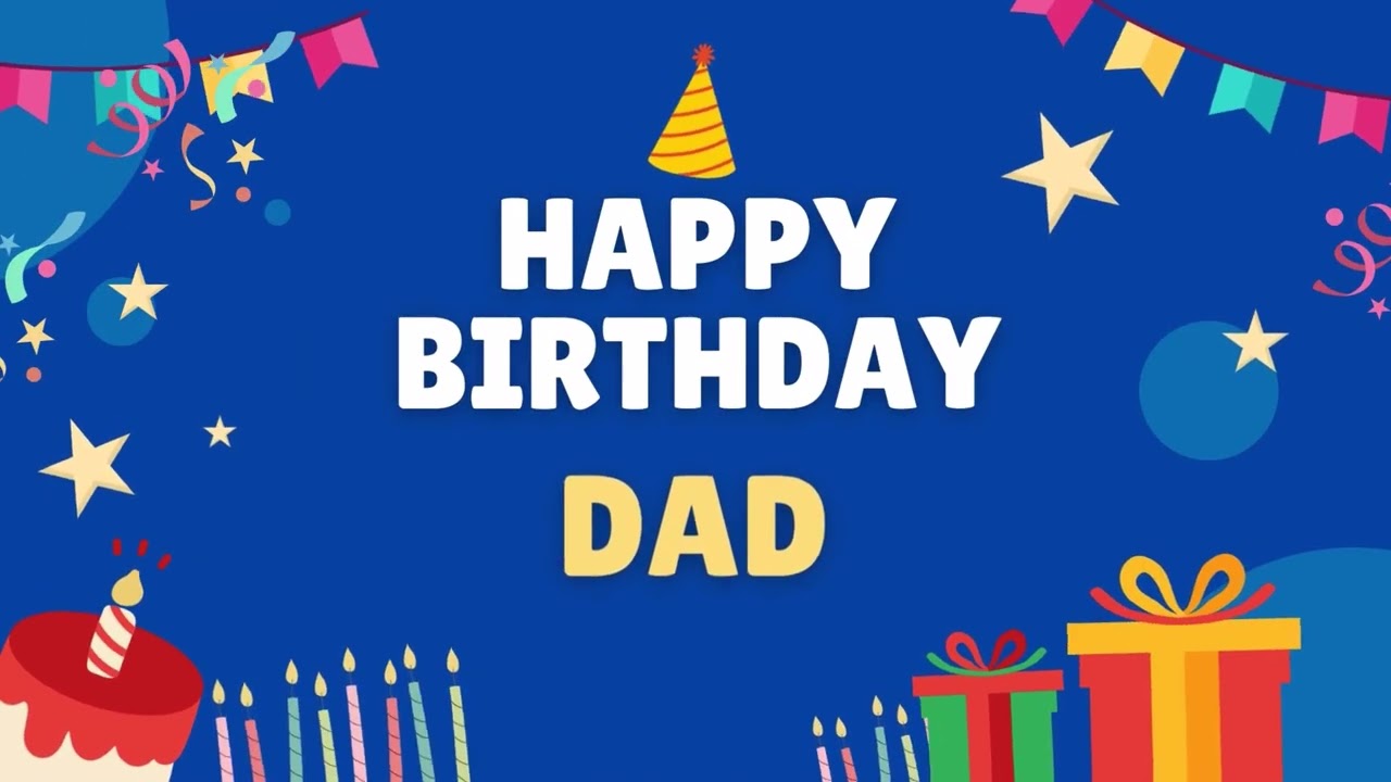 Happy Birthday Dad – Best Birthday Song for Celebrating Your Father