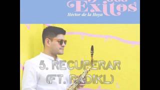 Video thumbnail of "05. Recuperar (Ft. RADIKL) - Héctor de la Hoya (Benshorts)"