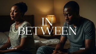 IN BETWEEN | Episode 1: The Silence in Our Marriage