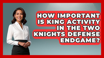 How Important Is King Activity In The Two Knights Defense Endgame? - The Chess Codex