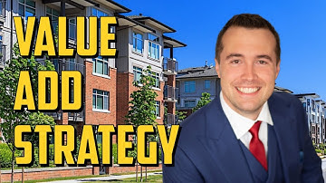 Value Add Strategy Explained (Multifamily Real Estate Investing)