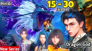 Revealing the Mysteries of Dragon God Part 15-30 in Hindi || Dragon God | Anime in Hindi